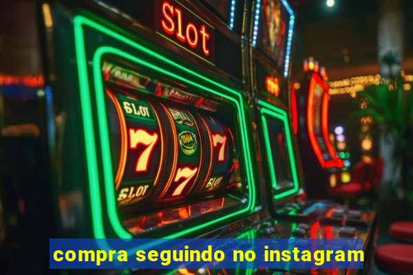 compra seguindo no instagram